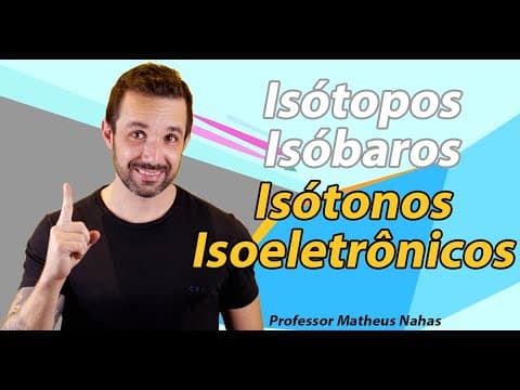 Thumbnail da aula: Aula 8 - Isótopos, Isóbaros, Isótonos e Isoeletrônicos