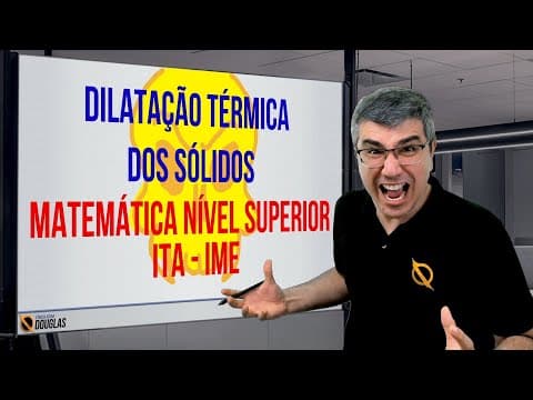 Thumbnail da aula: MATEMÁTICA DA DILATAÇÃO NÍVEL ITA-IME-SUPERIOR | DILATAÇÃO TÉRMICA