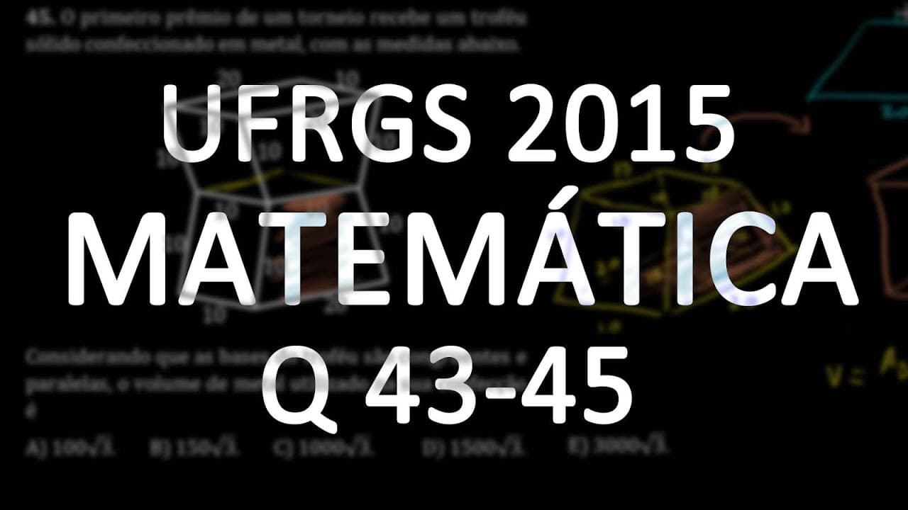 Thumbnail: Correção UFRGS 2015 Matemática questões 43, 44 e 45