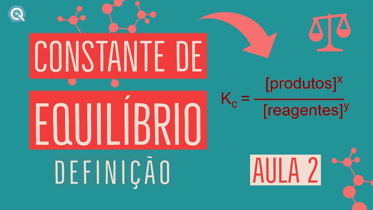 Thumbnail: Constante de Equilíbrio | Definição de Kc | Equilíbrio Químico | Aula 2