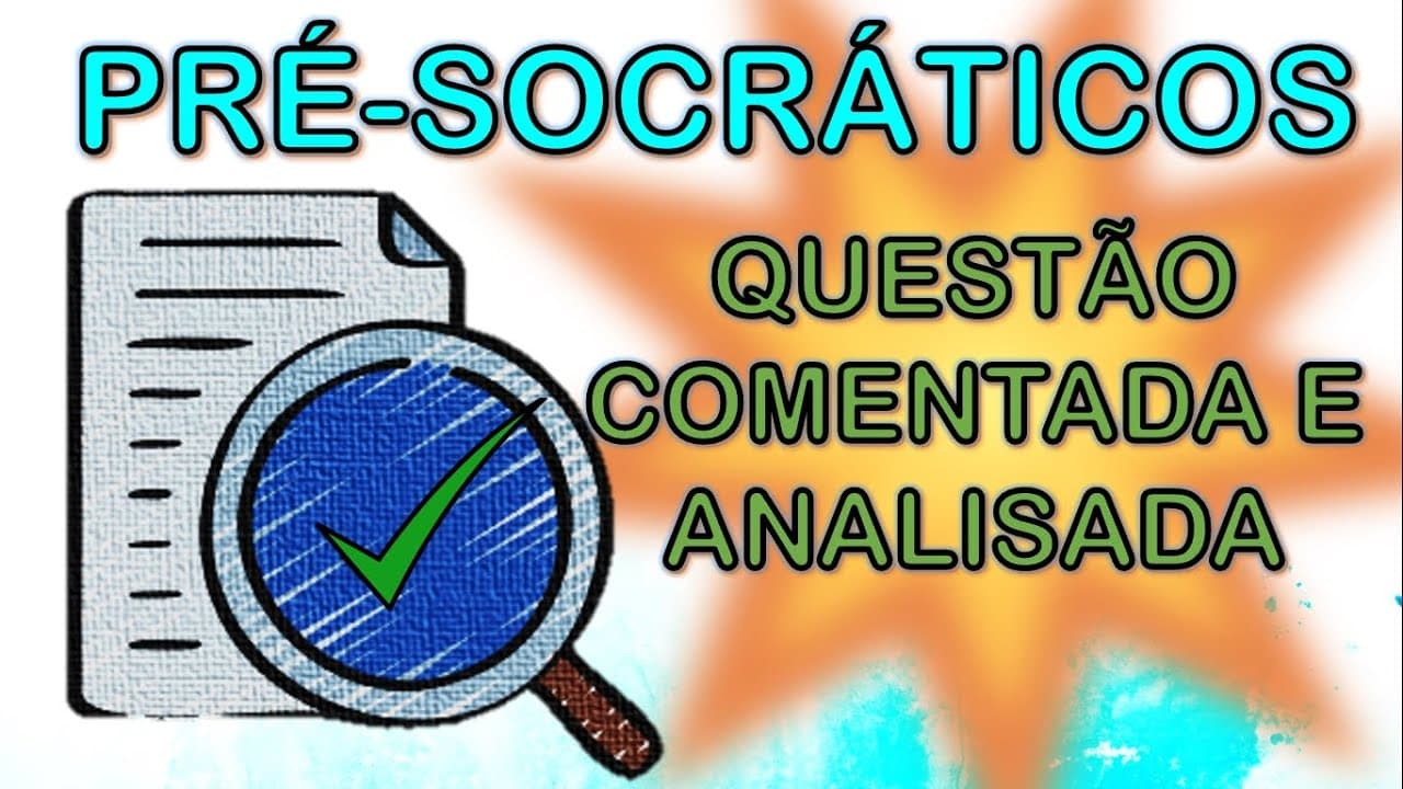 Thumbnail: Filosofia Aplicada: Questão Sobre os  Pré-Socráticos - Comentada e Analisada