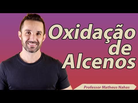 Thumbnail da aula: Aula 10 - Reações de Oxidação de Alcenos