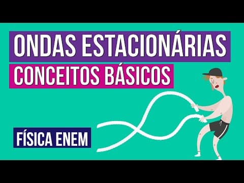 Thumbnail da aula: ONDAS ESTACIONÁRIAS: conceitos básicos | Física para o Enem | Flaverson Messias Batista