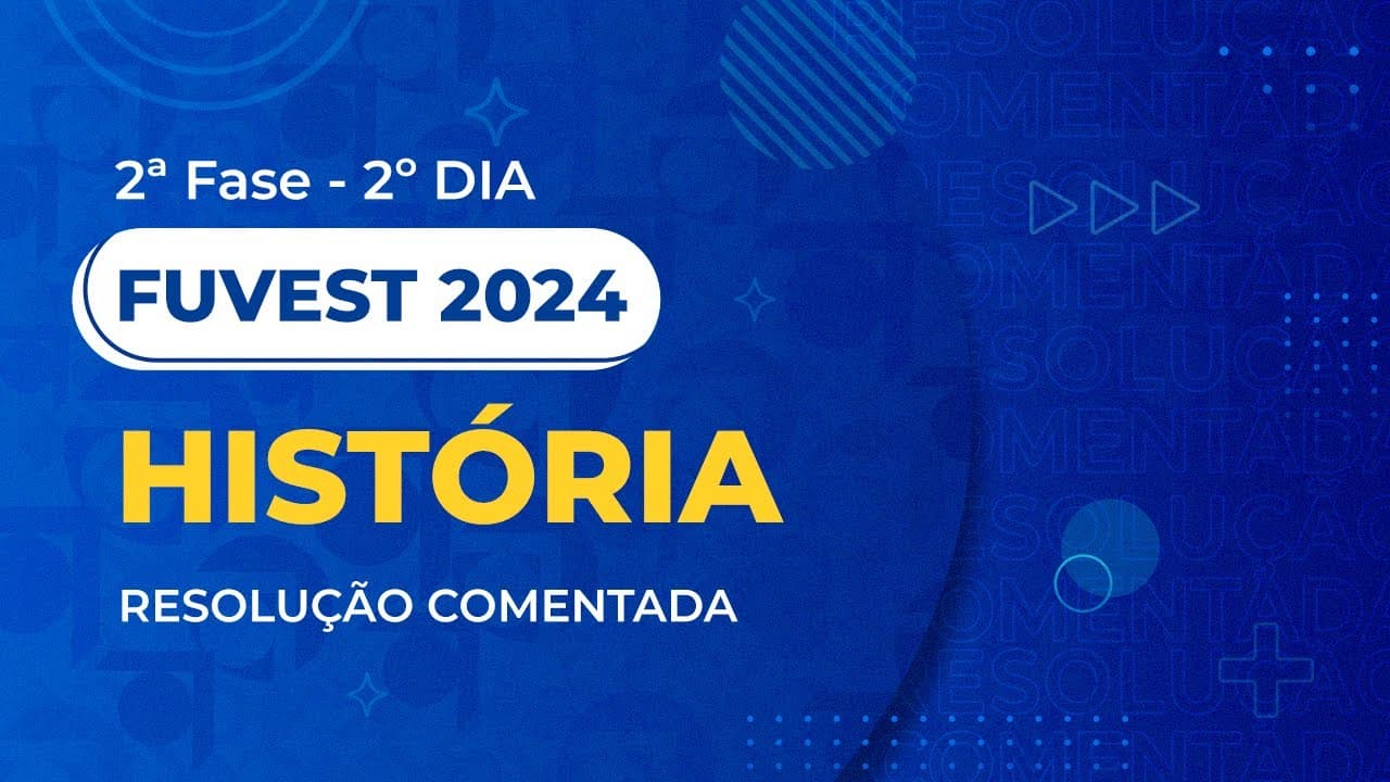 Thumbnail: Resolução Comentada - Fuvest 2024 - 2ª Fase - 2º Dia - História
