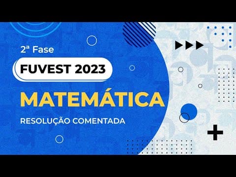 Thumbnail da aula: Resolução Comentada - FUVEST 2023 - 2ª fase - Matemática