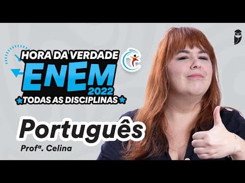 Thumbnail da aula: Português - Hora da verdade ENEM 2022 1º DIA - Prof. Celina Gil
