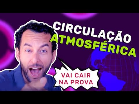 Thumbnail da aula: Circulação atmosférica | Efeito Coriolis | Ventos Alísios | Célula de Hadley