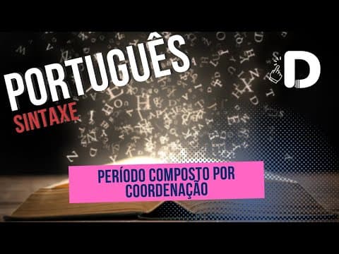 Thumbnail da aula: Período Composto Por Coordenação - Sintaxe - Língua Portuguesa - Preparatório Enem