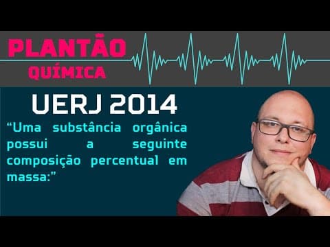 Thumbnail da aula: UERJ 2014 - Uma substância orgânica possui a seguinte composição percentual em massa:
