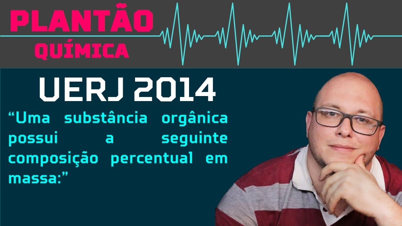 Thumbnail: UERJ 2014 - Uma substância orgânica possui a seguinte composição percentual em massa: