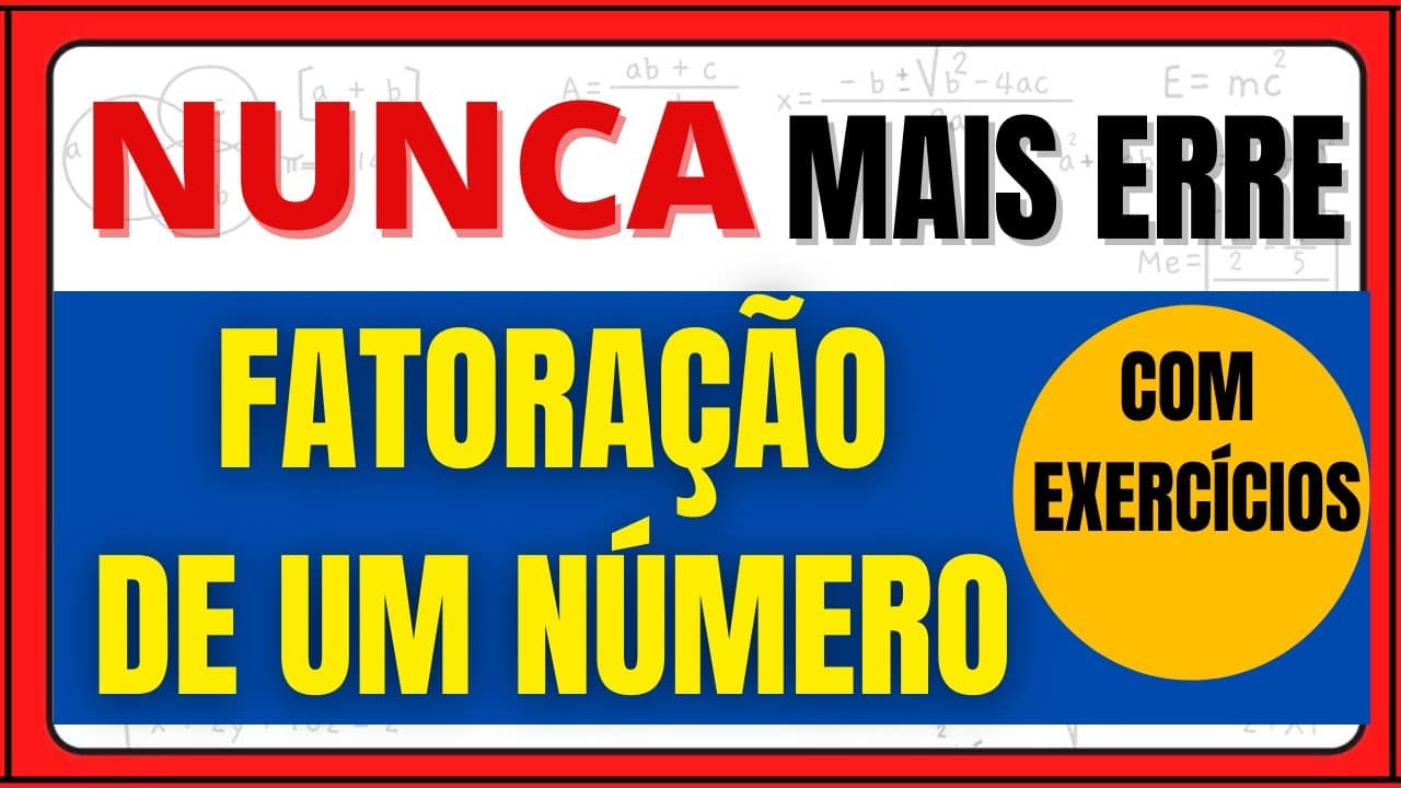 Thumbnail: NUNCA MAIS ERRE FATORAÇAO DE UM NÚMERO!!!