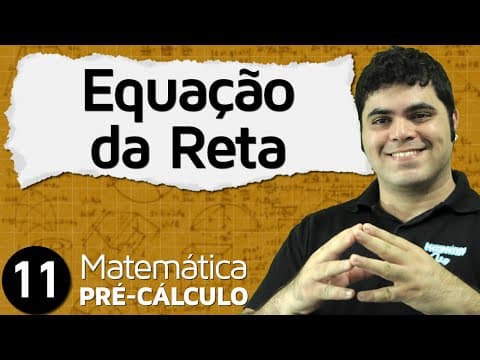 Thumbnail da aula: Pré-Cálculo 11 - GEOMETRIA ANALÍTICA: EQUAÇÃO DA RETA