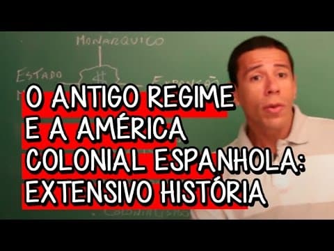 Thumbnail da aula: O Antigo Regime e a América Colonial Espanhola - Extensivo História | Descomplica