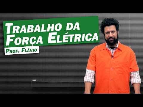 Thumbnail da aula: Física - Trabalho da Força Elétrica