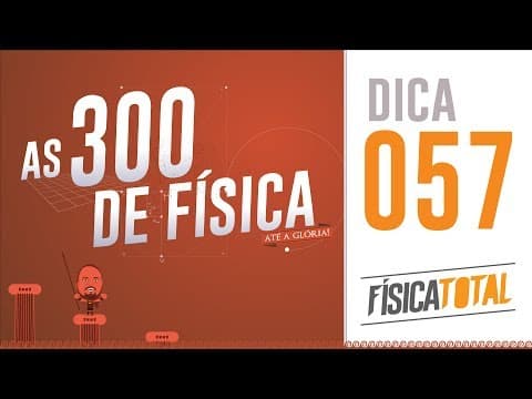 Thumbnail da aula: 057 - Forças Peso, Normal e Tração - 300 de Física