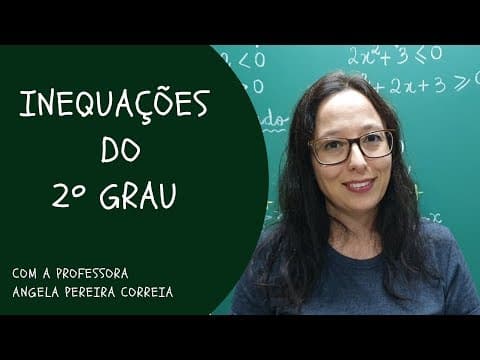 Thumbnail da aula: Inequações do 2º Grau - Professora Angela