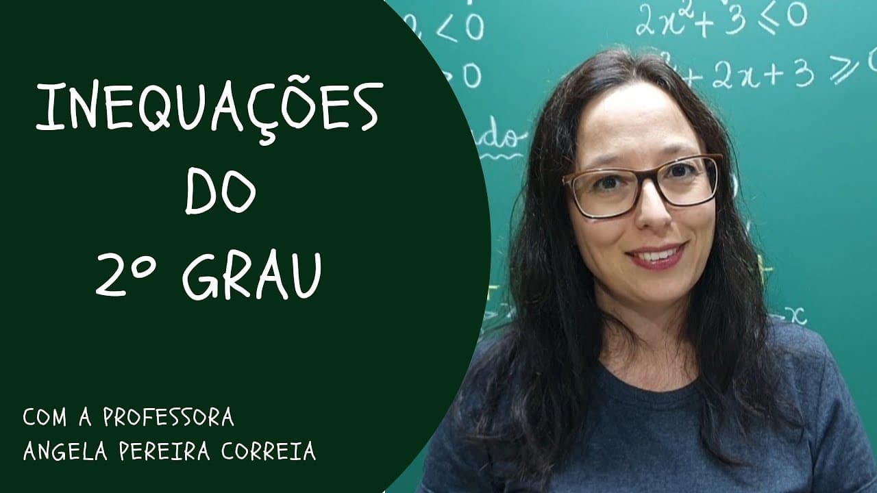 Thumbnail: Inequações do 2º Grau - Professora Angela