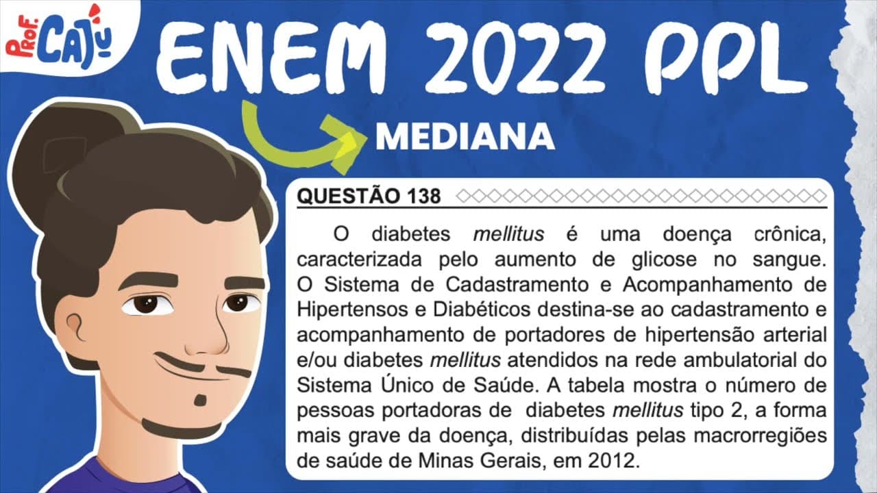Thumbnail: [ENEM 2022 PPL] 138 📘 MEDIANA O diabetes mellitus é uma doença crônica, caracterizada pelo aumento