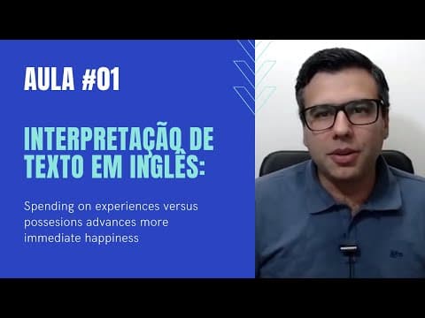 Thumbnail da aula: Aula #01 - Interpretação de Texto em Inglês: Spending on experiences versus possessions advances