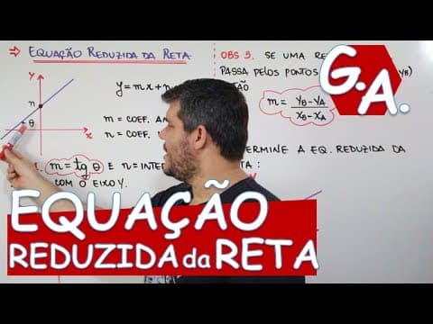 Thumbnail da aula: G. A. EQUAÇÃO REDUZIDA DA RETA (c/ exemplos)