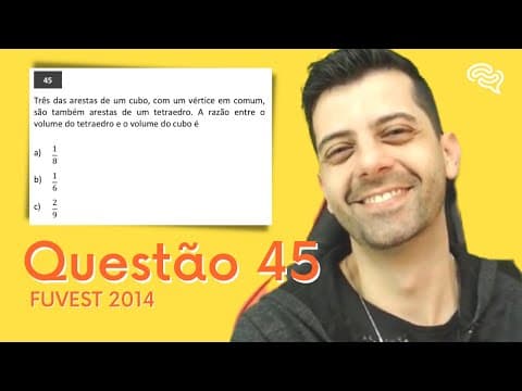 Thumbnail da aula: FUVEST 2014 - Q45 - Três das arestas de um cubo, com um vértice em comum, são também arestas de um