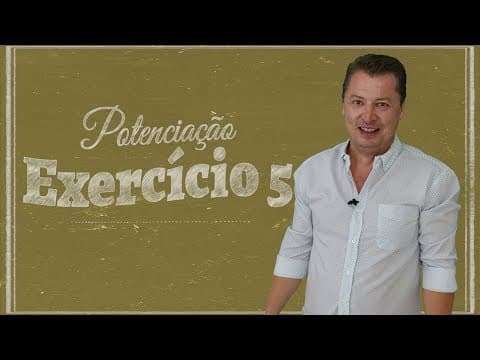 Thumbnail da aula: Potenciação - Exercício 05