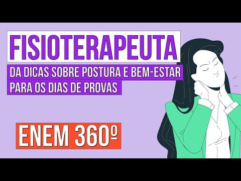 Thumbnail da aula: ENEM 360º: dicas da fisioterapeuta sobre postura e bem-estar para os dias de provas | Enem 2024