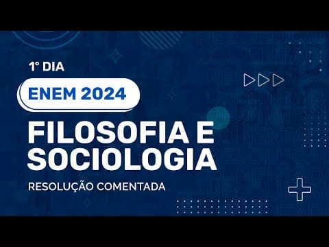 Thumbnail da aula: Resolução Comentada - ENEM 2024 - 1º Dia -  Filosofia/Sociologia