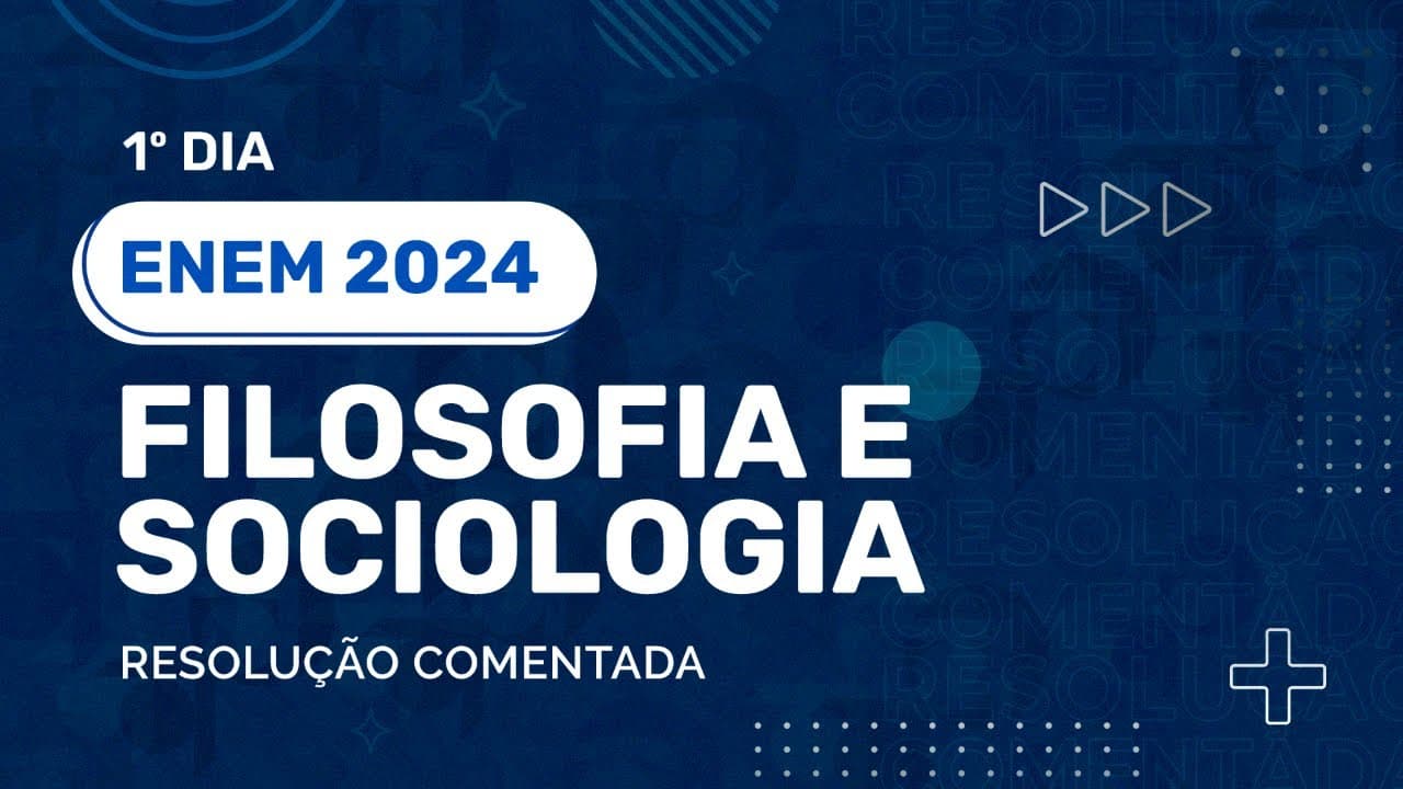 Thumbnail: Resolução Comentada - ENEM 2024 - 1º Dia - Filosofia/Sociologia