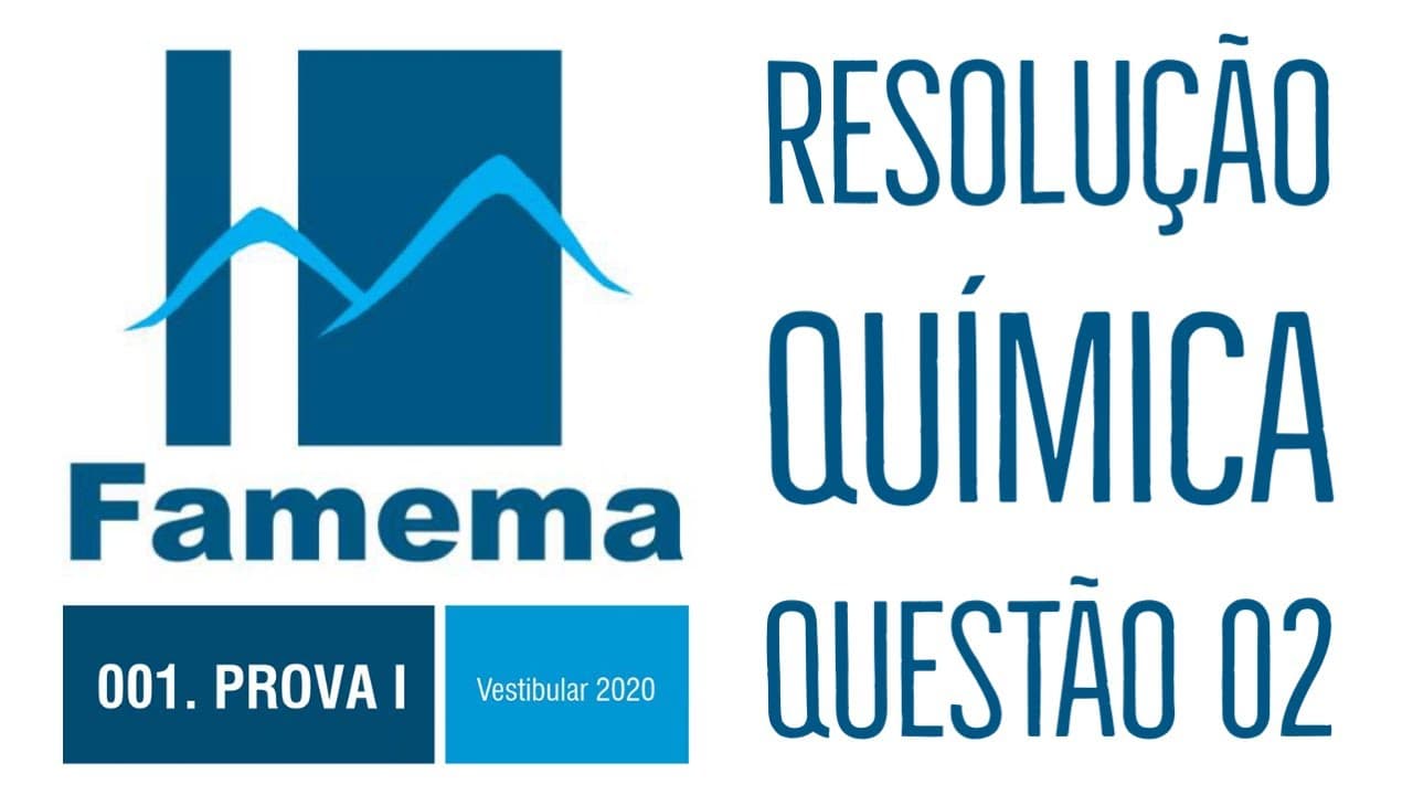Thumbnail: FAMEMA 2020 | Questão 02 | Química | Resolução
