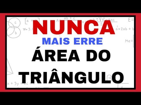 Thumbnail da aula: NUNCA MAIS ERRE ÁREA DO TRIÂNGULO!!!!
