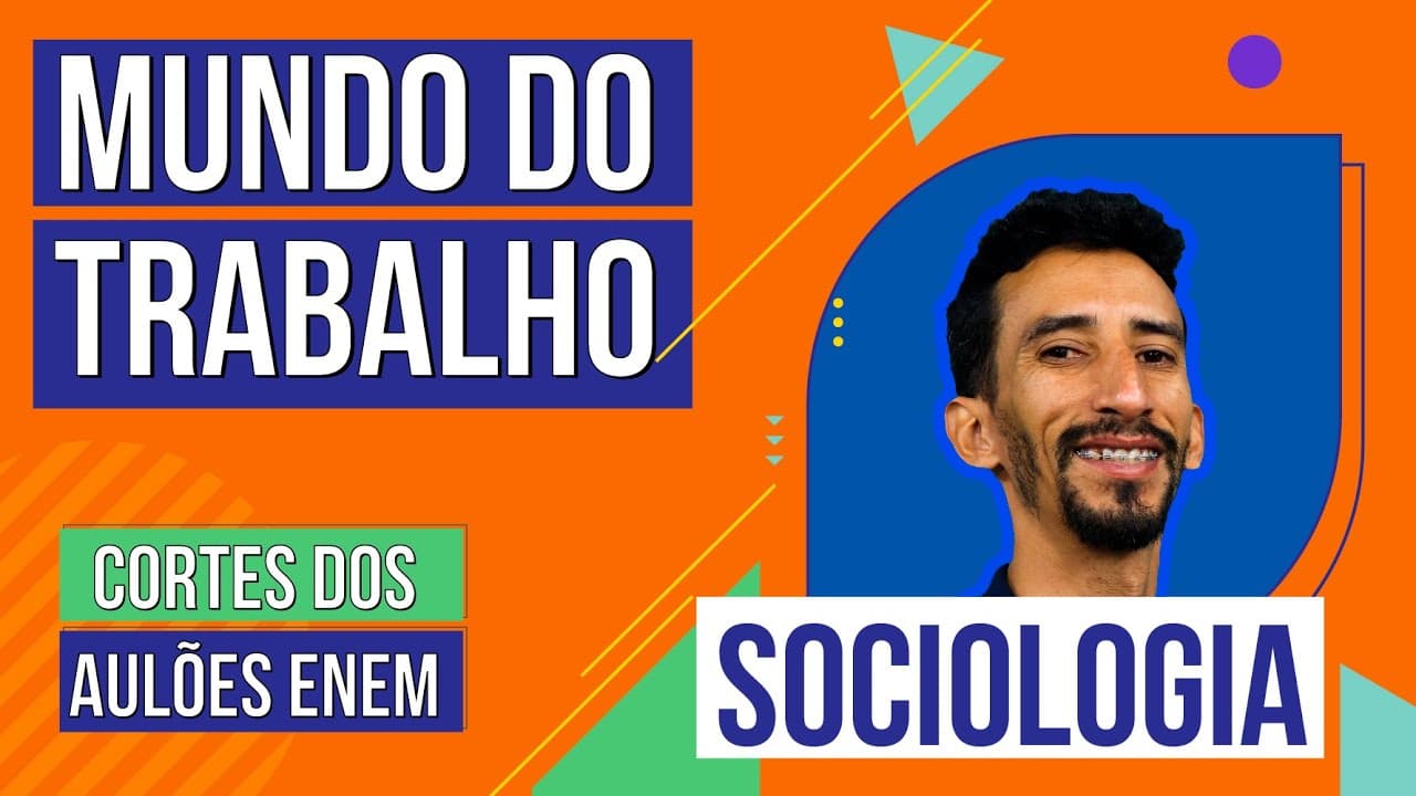 Thumbnail: MUNDO DO TRABALHO: Cortes dos Aulões do Enem | Sociologia | Fábio Luís Pereira