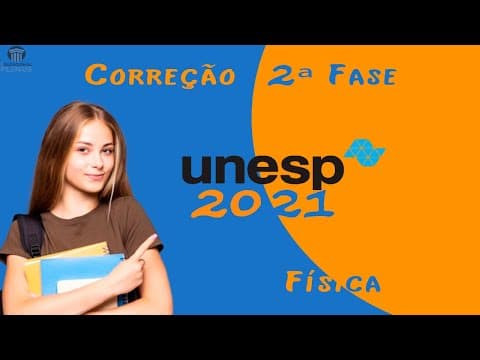 Thumbnail da aula: Correção UNESP 2021 - 2º Fase  - Física