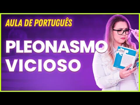 Thumbnail da aula: EM QUE PONTO O PLEONASMO SE TORNA VICIOSO? (VÍCIOS DE LINGUAGEM) - Professora Pamba