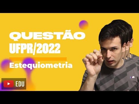 Thumbnail da aula: Questão UFPR/2022 - Estequiometria