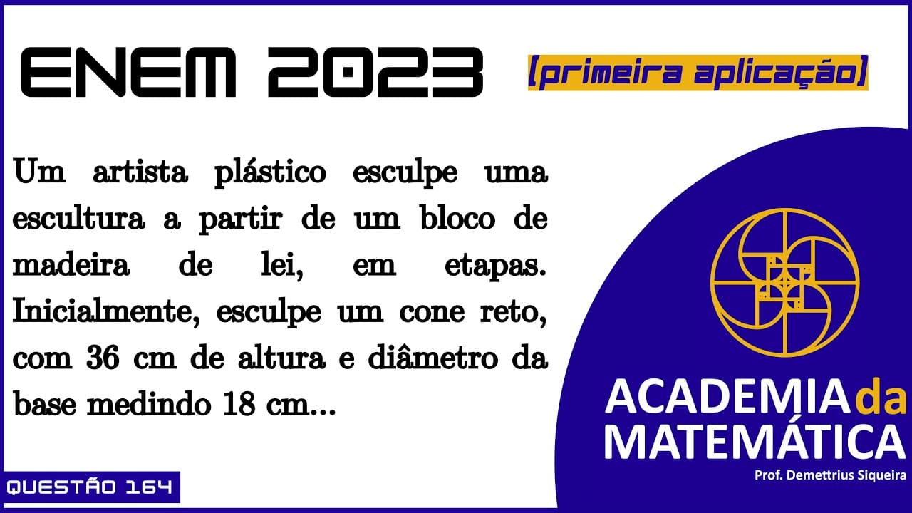 Thumbnail: Questão 164 | Enem 2023 | Um artista plástico esculpe uma escultura a partir de um bloco de madeira