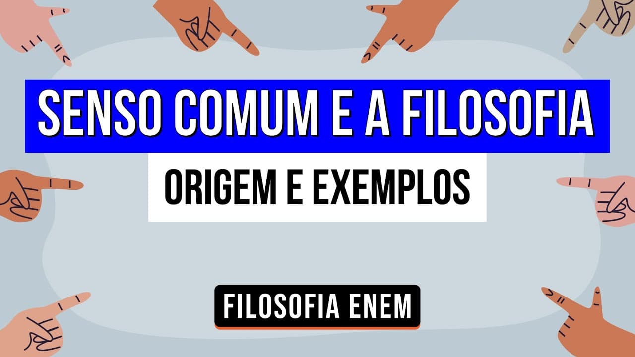 Thumbnail: SENSO COMUM E A FILOSOFIA: origem e exemplos | Filosofia para o Enem | Ernani Júnior da Silva