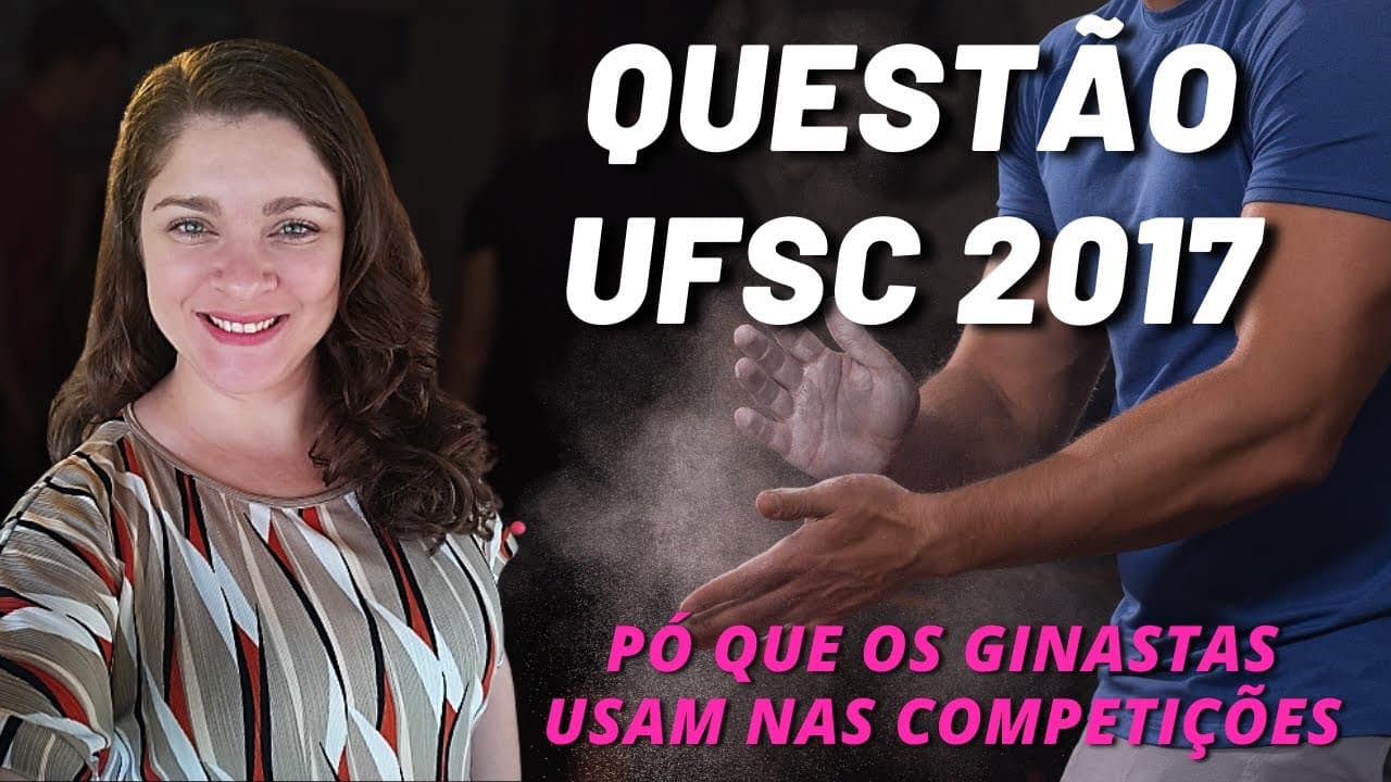 Thumbnail: UFSC 2017| Química | "Jogos Olímpicos Rio 2016: O que é o pó que os ginastas passam nas mãos ...