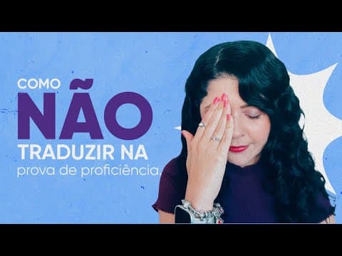 Thumbnail da aula: NÃO traduza assim na proficiência