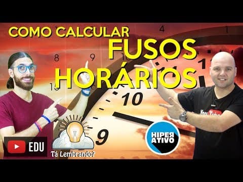 Thumbnail da aula: Como calcular FUSOS HORÁRIOS - Matemática e Geografia - Hiperativo e Tá Lembrando