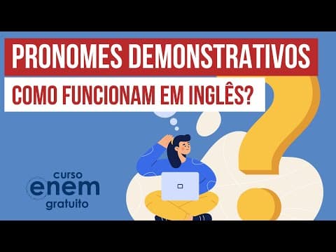 Thumbnail da aula: PRONOMES DEMONSTRATIVOS: como funcionam em inglês? | Inglês para o Enem | Luiz Carlos Neves Junior