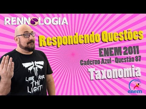 Thumbnail da aula: Resolução de Questões - Taxonomia - ENEM 2011 - Caderno Azul - Questão 87