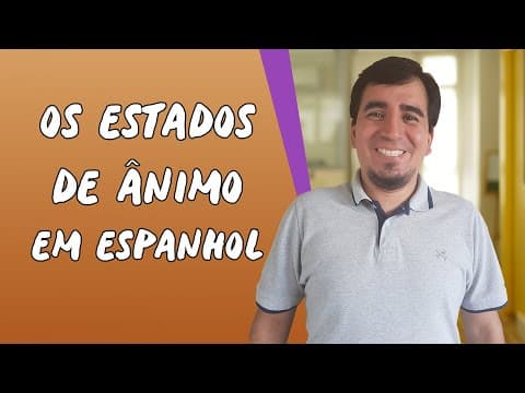 Thumbnail da aula: Os Estados de Ânimo em Espanhol - Brasil Escola