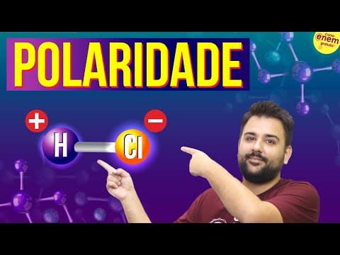 Thumbnail da aula: POLARIDADE DAS LIGAÇÕES E DAS MOLÉCULAS | Resumo de Química para o Enem