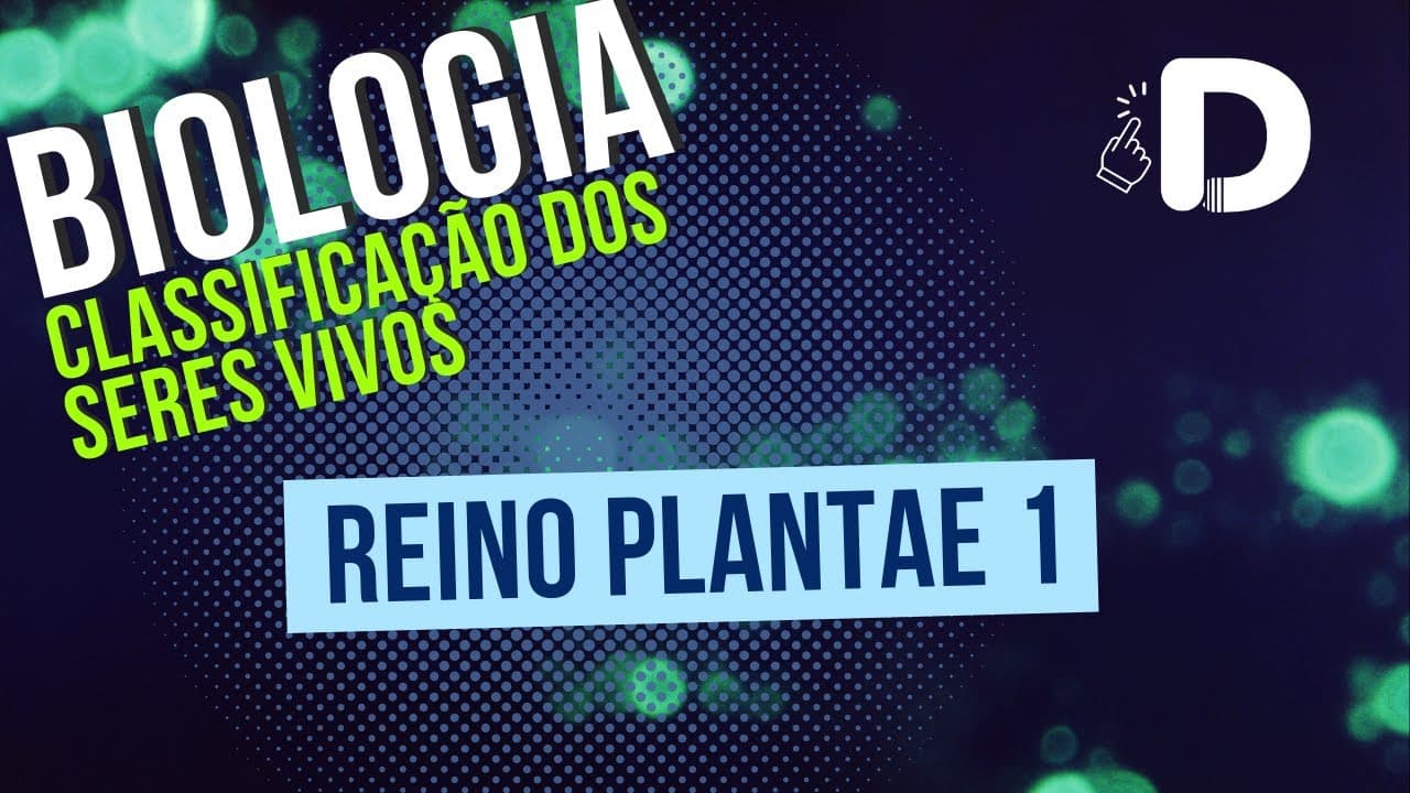 Thumbnail: Reino Plantae Parte 1 - Classificação dos Seres Vivos - Biologia - Preparatório Enem
