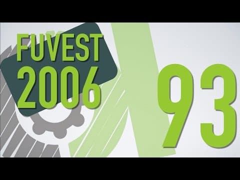 Thumbnail da aula: FUVEST 2006 - 93