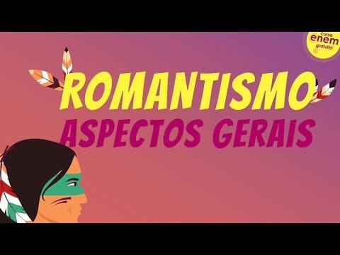 Thumbnail da aula: ROMANTISMO: ASPECTOS GERAIS | Resumo de Literatura para o Enem