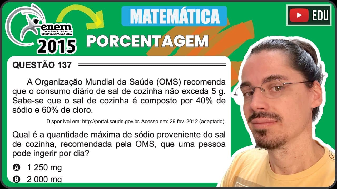 Thumbnail: [ENEM 2015 PPL] 137 📘 PORCENTAGEM A Organização Mundial da Saúde (OMS) recomenda que o consumo