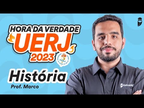 Thumbnail da aula: História - Hora da Verdade UERJ 2023 - Prof. Marco Túlio