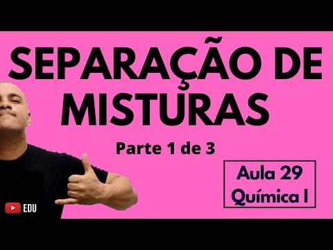 Thumbnail da aula: MÉTODOS de SEPARAÇÃO de MISTURAS | Parte 1 de 3 | Aula 29 (Química I)